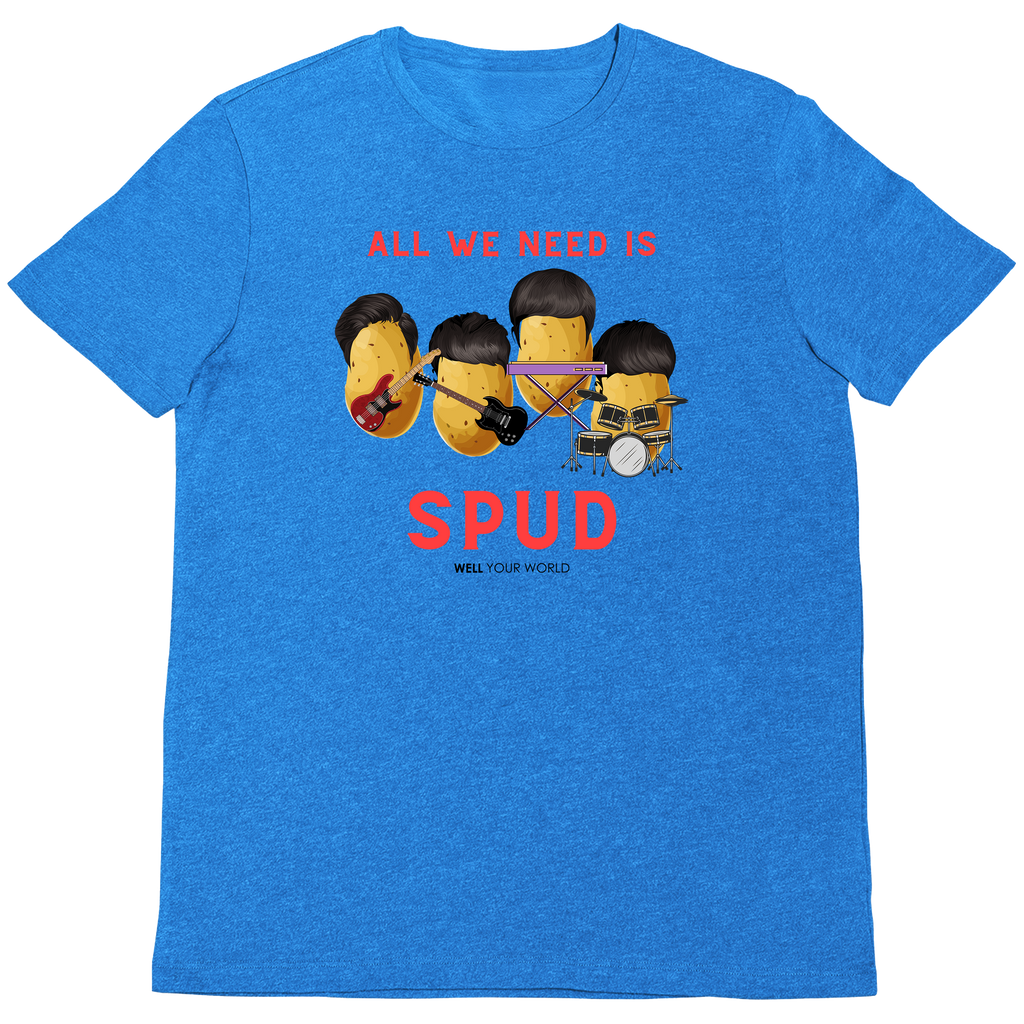 All You Need Is Spud Unisex T-Shirt