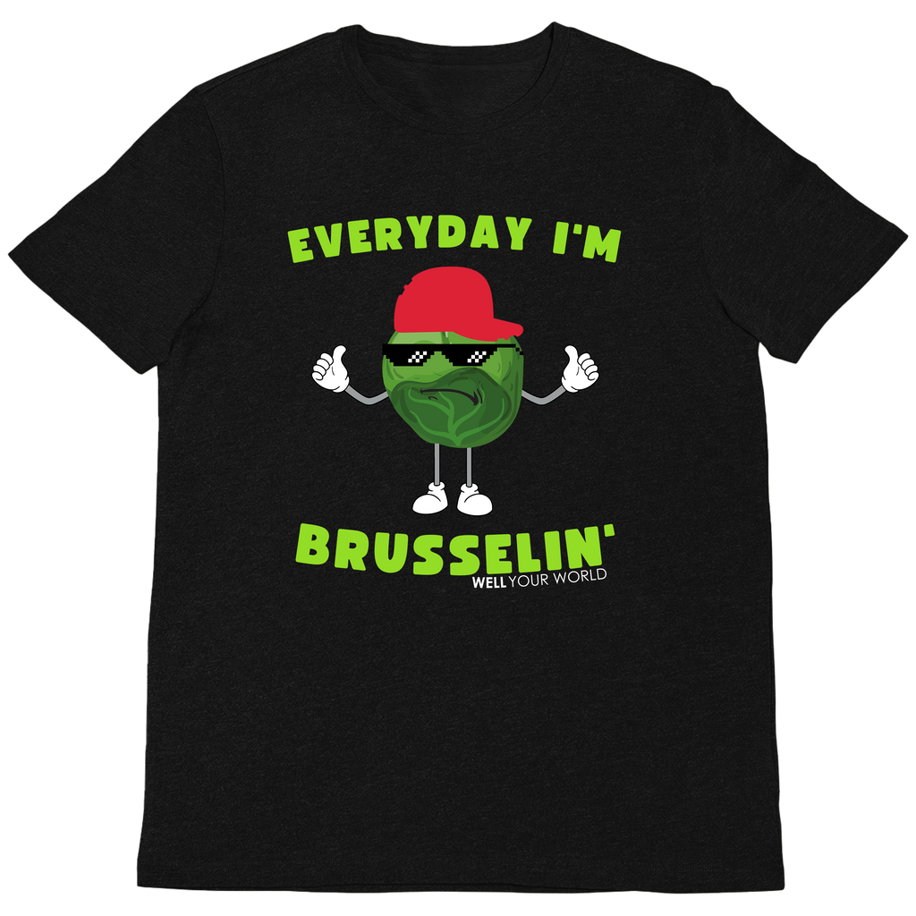 Everyday I'm Brusselin' Unisex T-Shirt