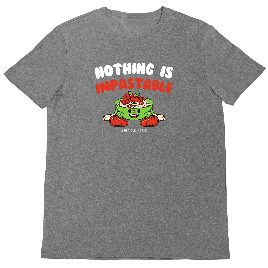 Nothing Is Impastable Unisex T-Shirt