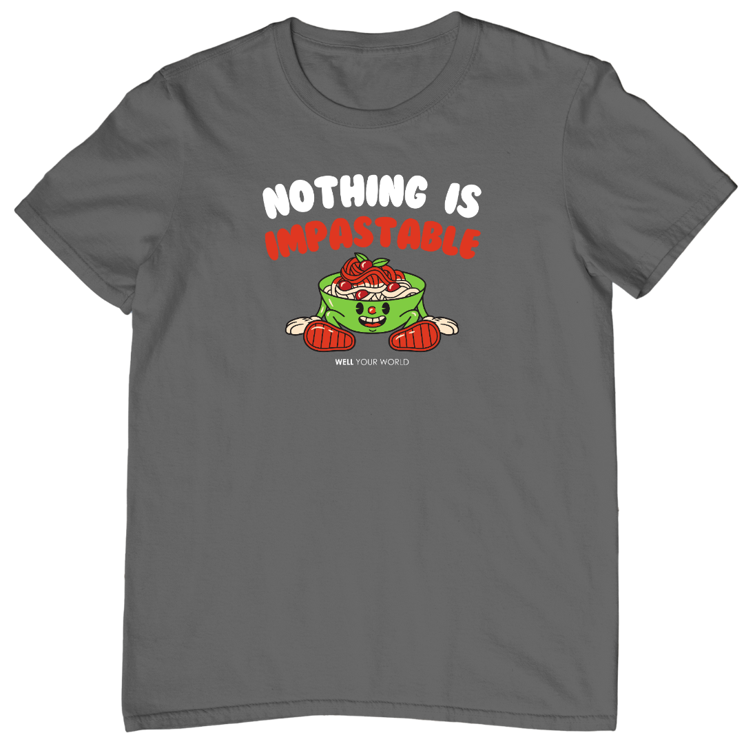 Nothing Is Impastable Unisex T-Shirt