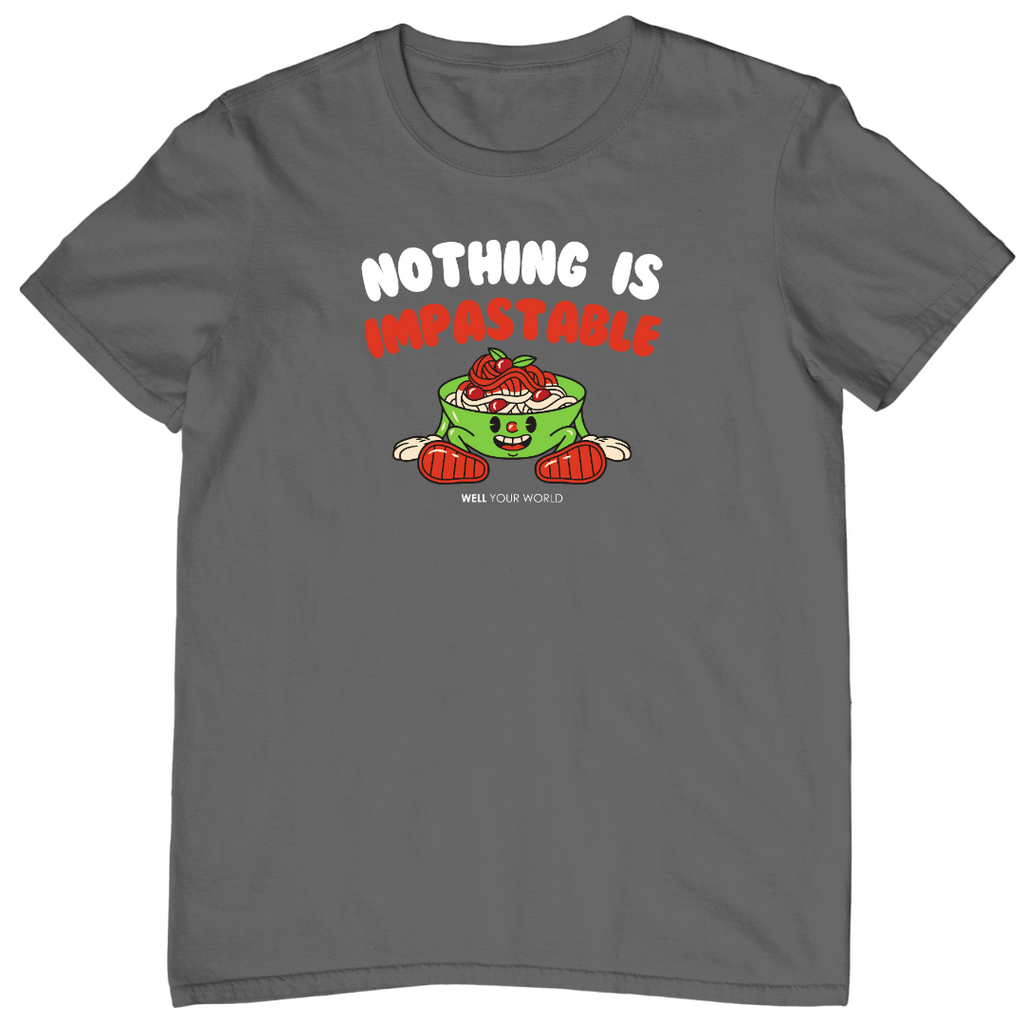 Nothing Is Impastable Unisex T-Shirt