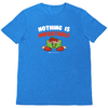 Nothing Is Impastable Unisex T-Shirt