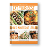 Eat Your Best in 10 Minutes or Less Cookbook