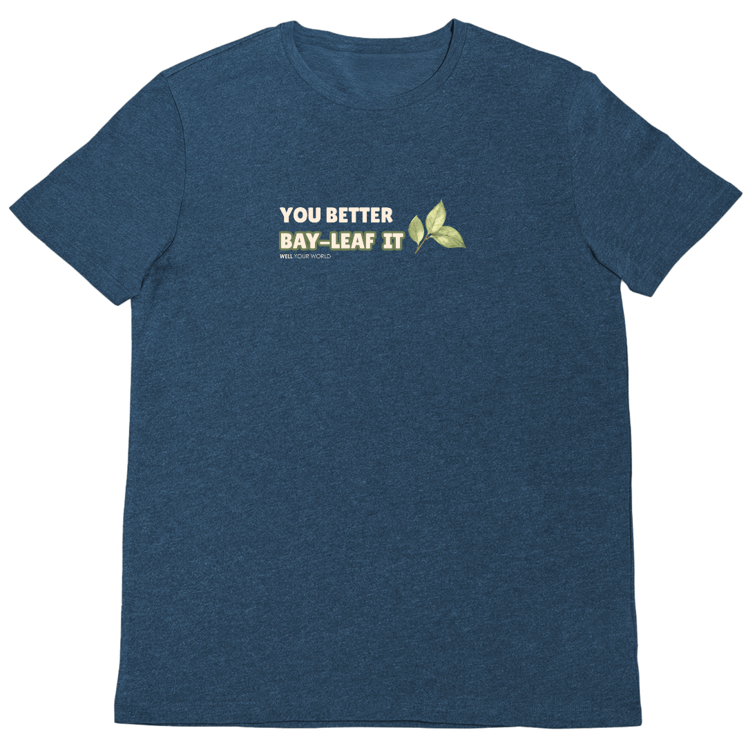 You Better Bay-Leaf It Unisex T-Shirt