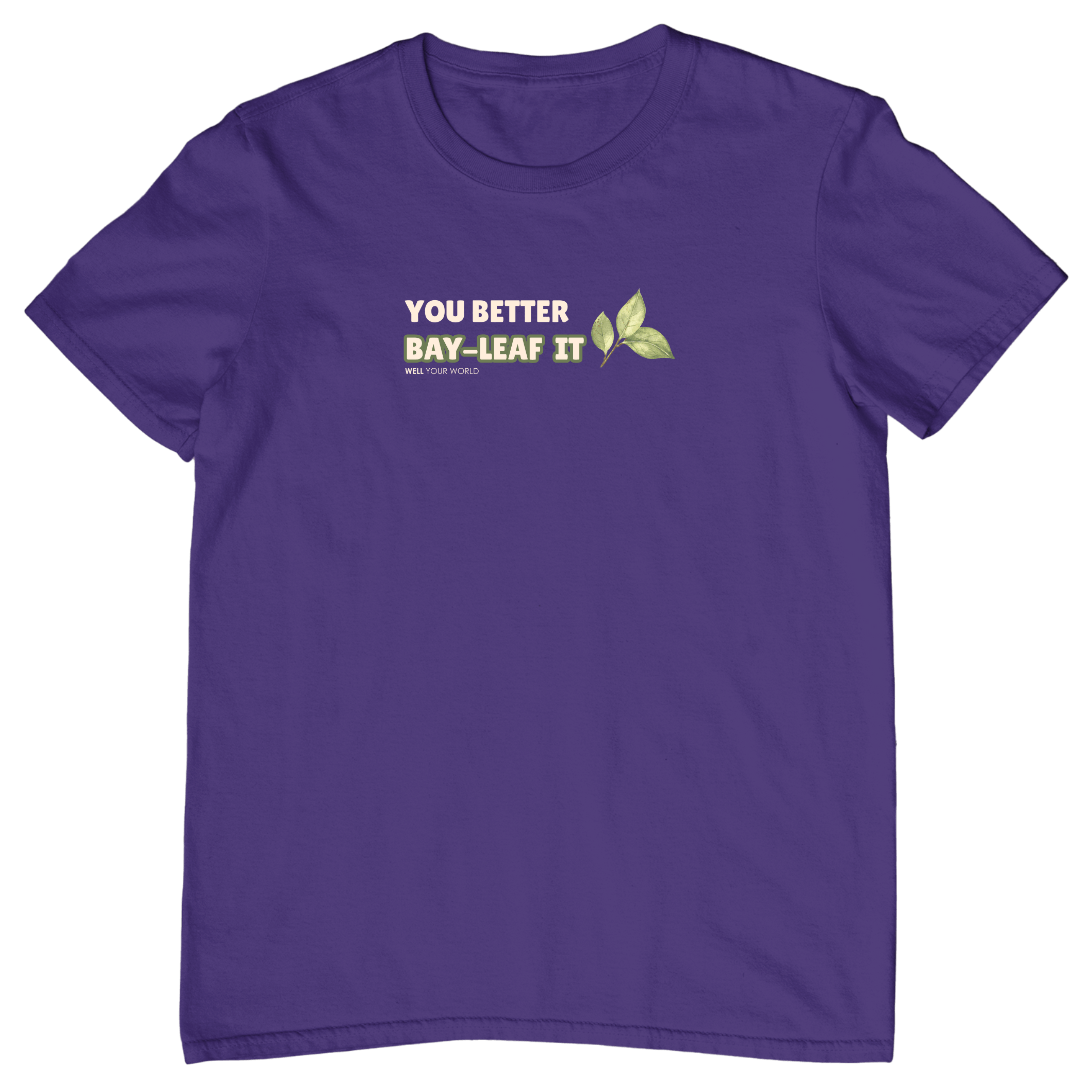 You Better Bay-Leaf It Unisex T-Shirt