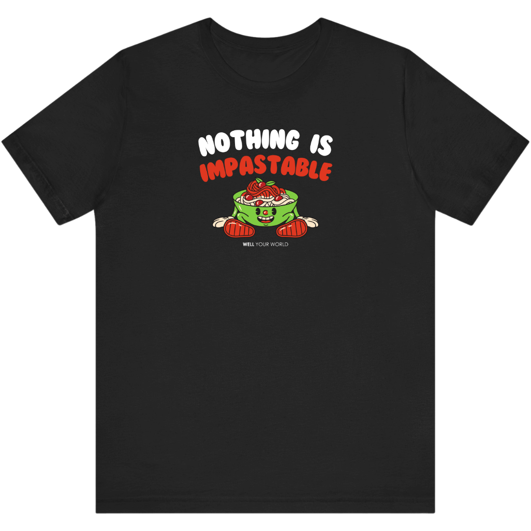 Nothing Is Impastable Unisex T-Shirt