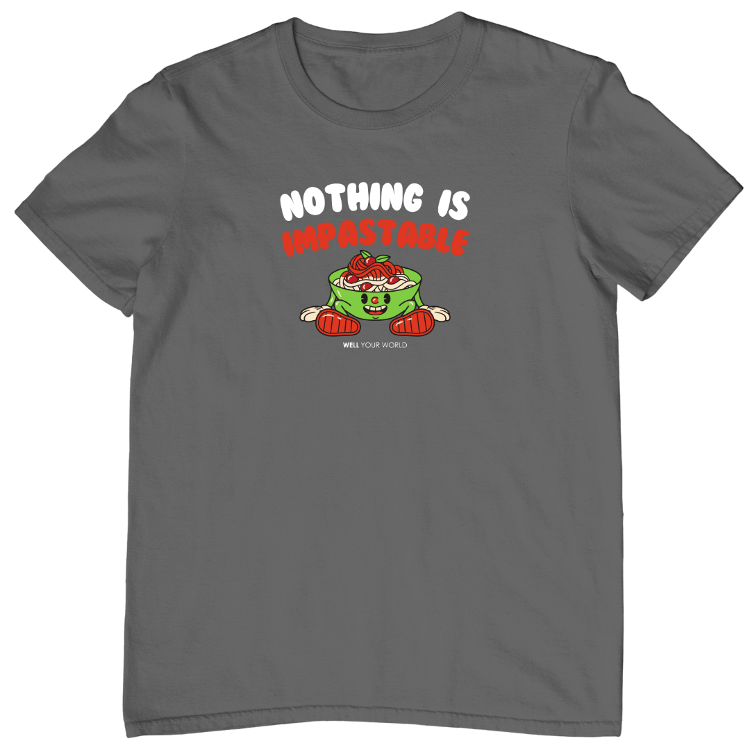Nothing Is Impastable Unisex T-Shirt