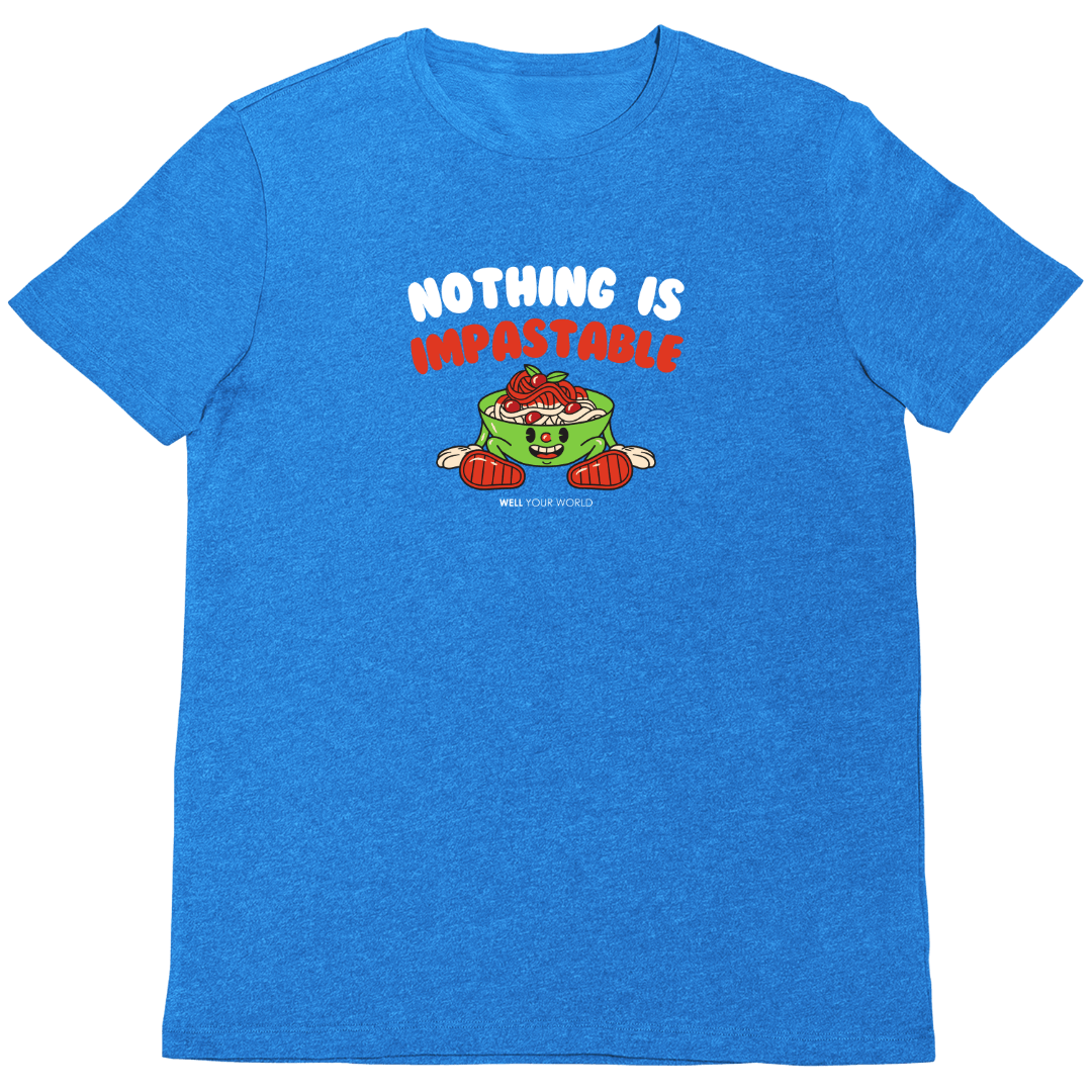 Nothing Is Impastable Unisex T-Shirt