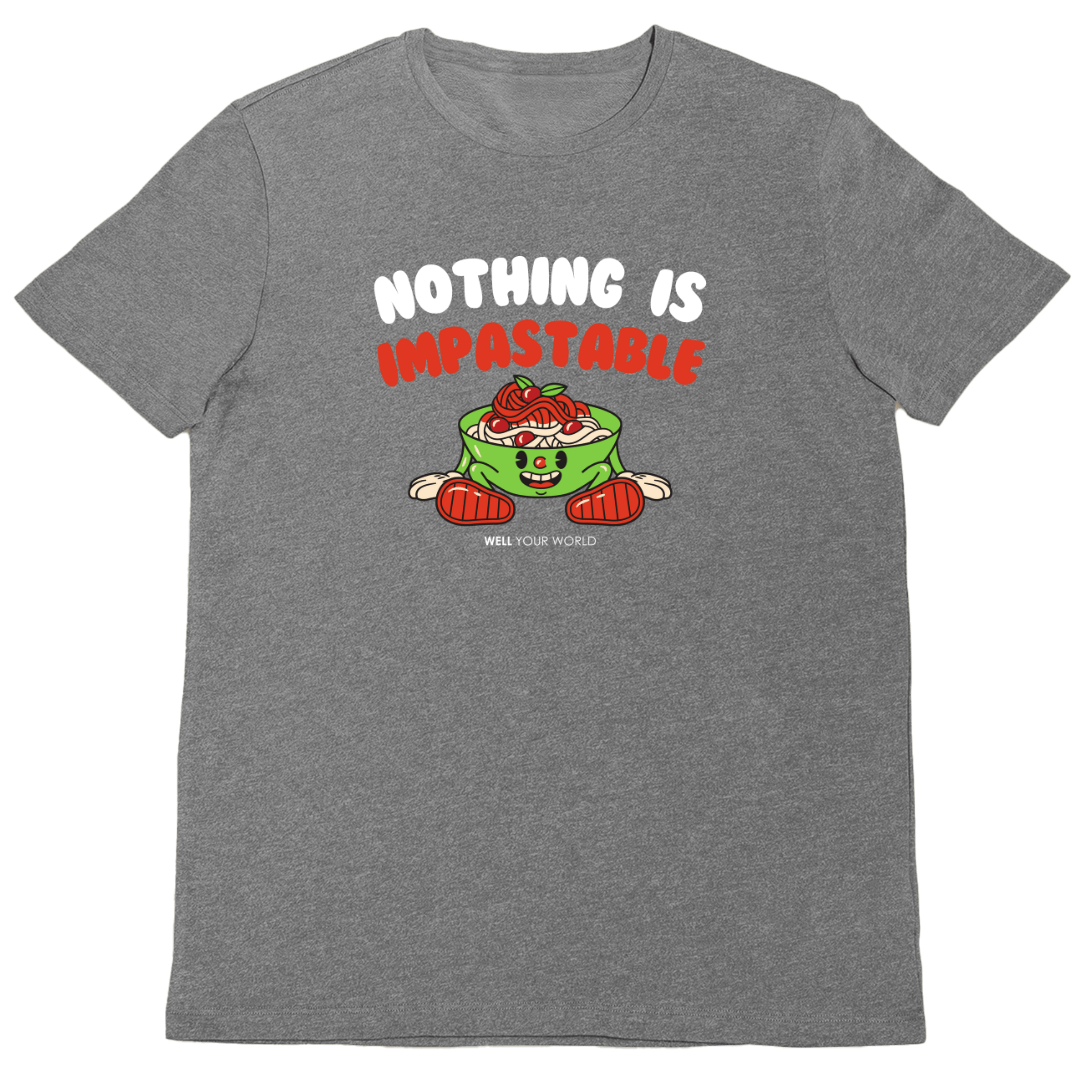 Nothing Is Impastable Unisex T-Shirt