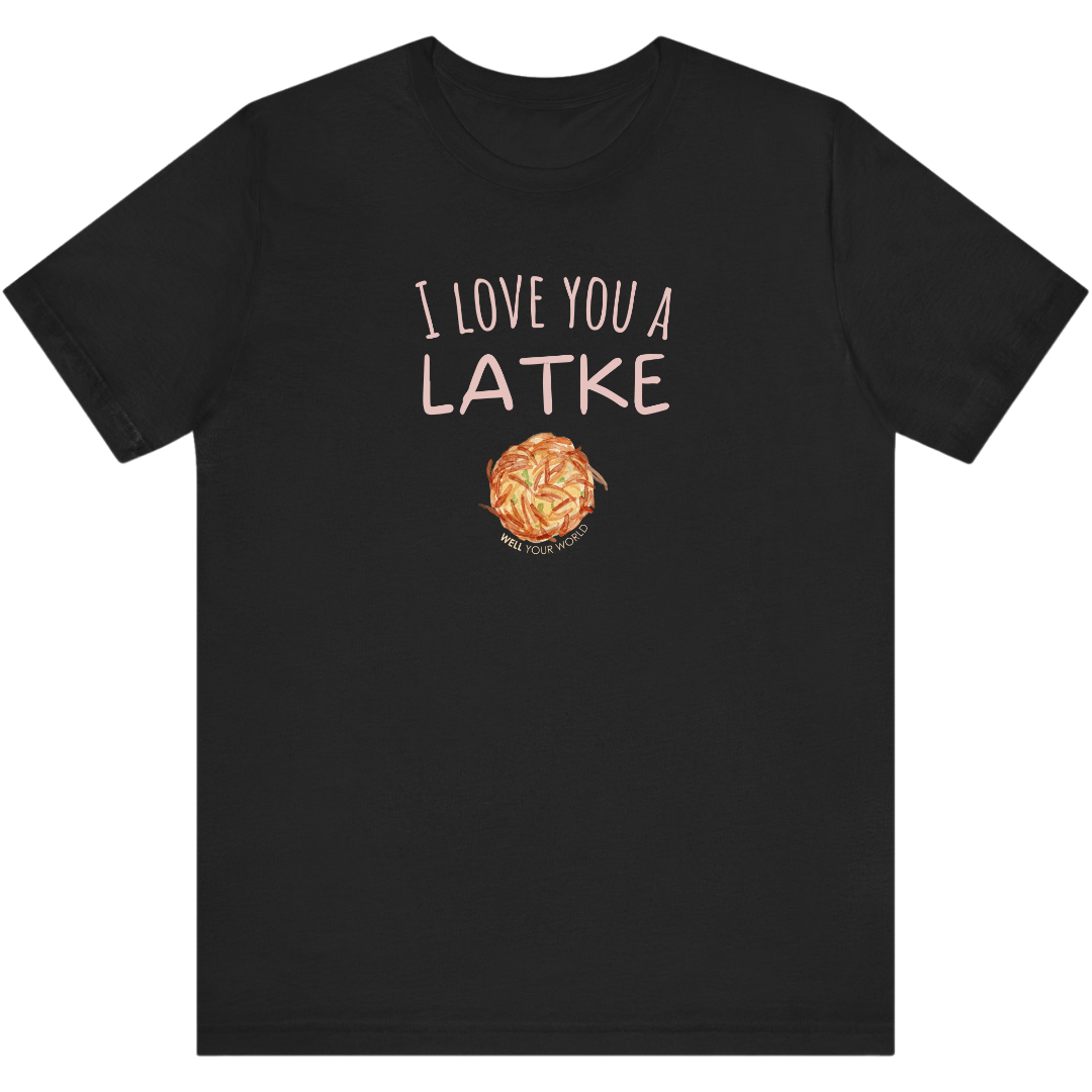 I Love You a Latke Unisex T-Shirt