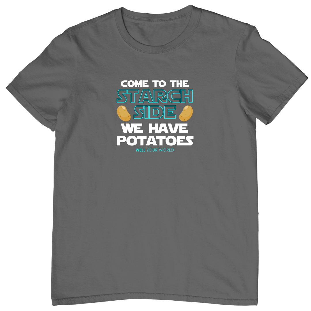 Come to the Starch Side Unisex T-Shirt