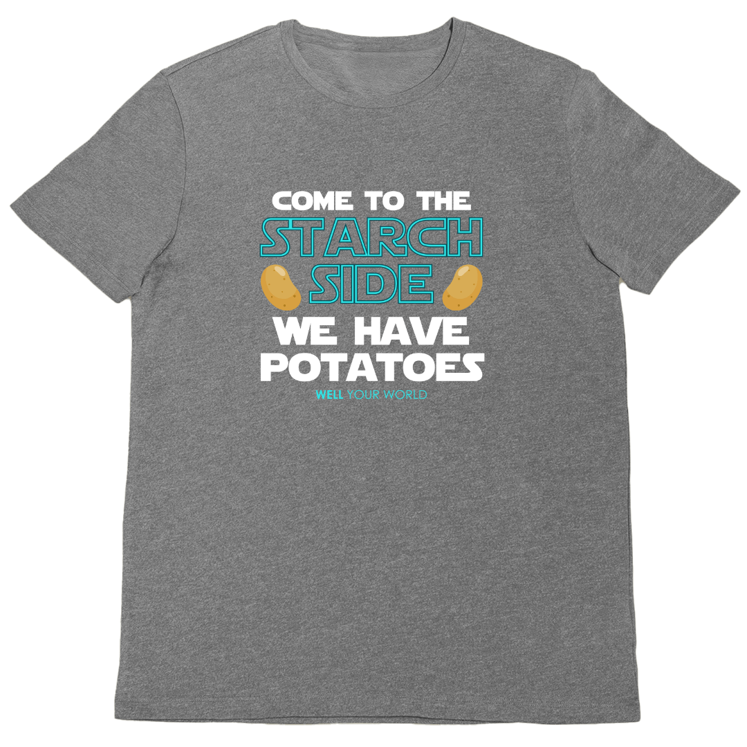 Come to the Starch Side Unisex T-Shirt