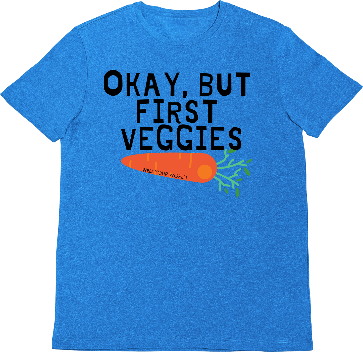 But First Veggies Unisex T-Shirt