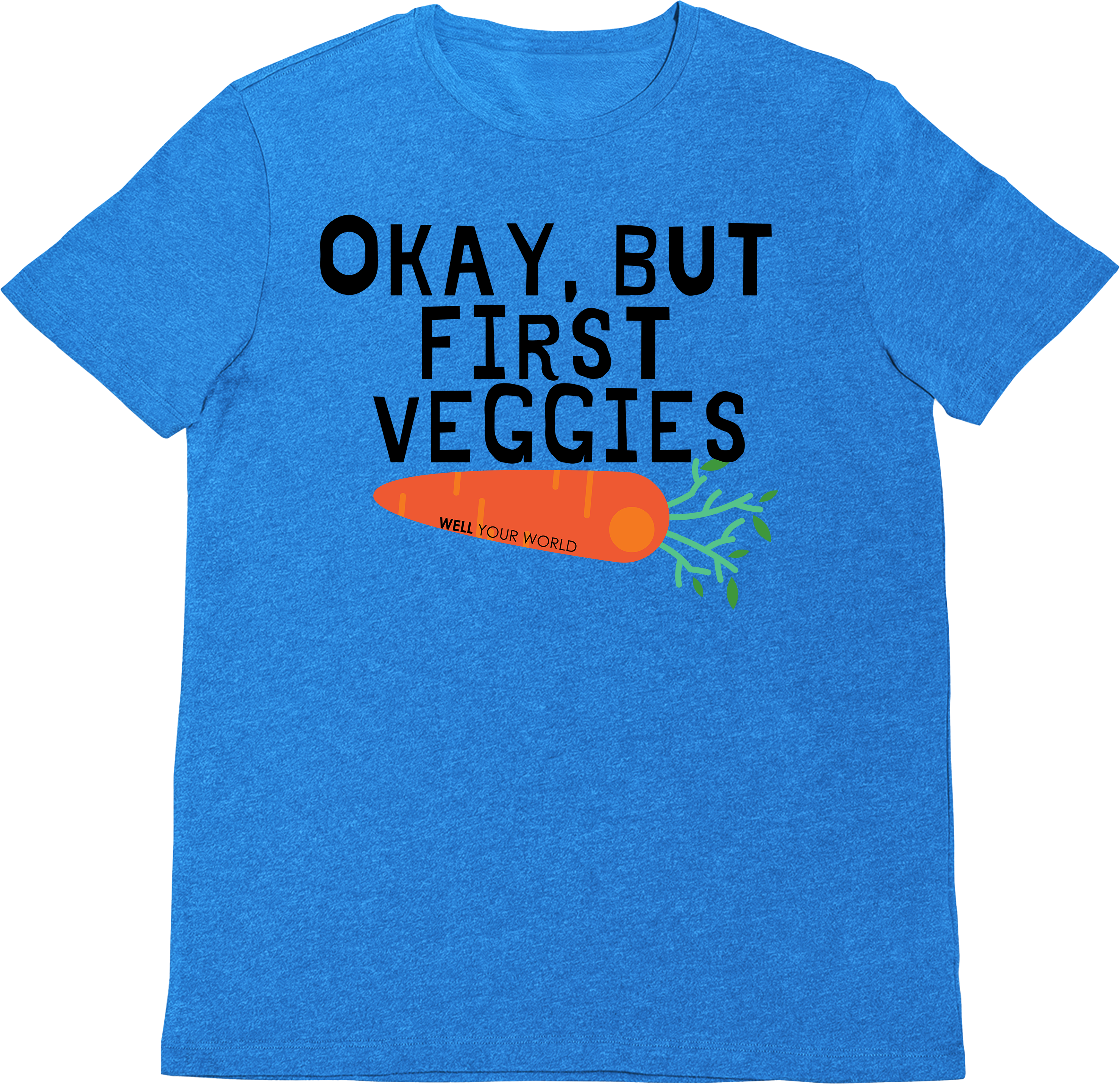 But First Veggies Unisex T-Shirt
