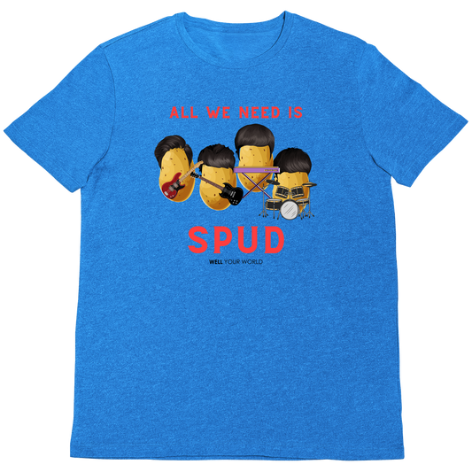 All You Need Is Spud Unisex T-Shirt