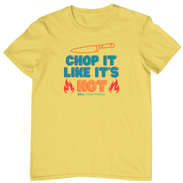 Chop It Like It's Hot Unisex T-Shirt