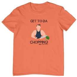 Get To Da Chopping Unisex T-Shirt