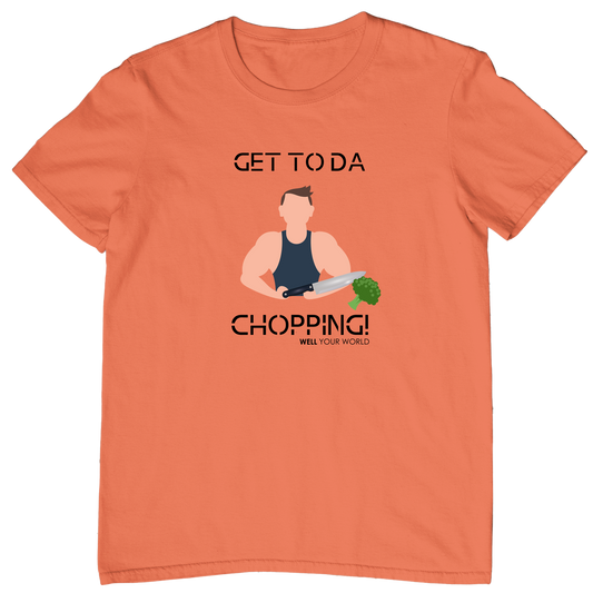 Get To Da Chopping Unisex T-Shirt