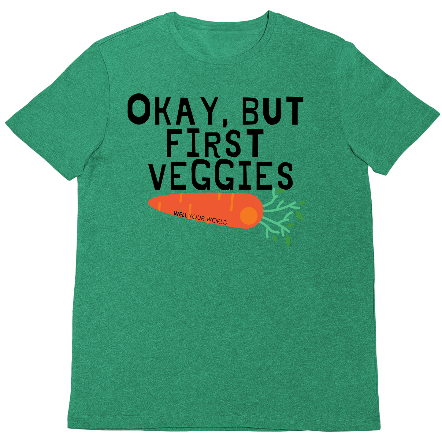 But First Veggies Unisex T-Shirt