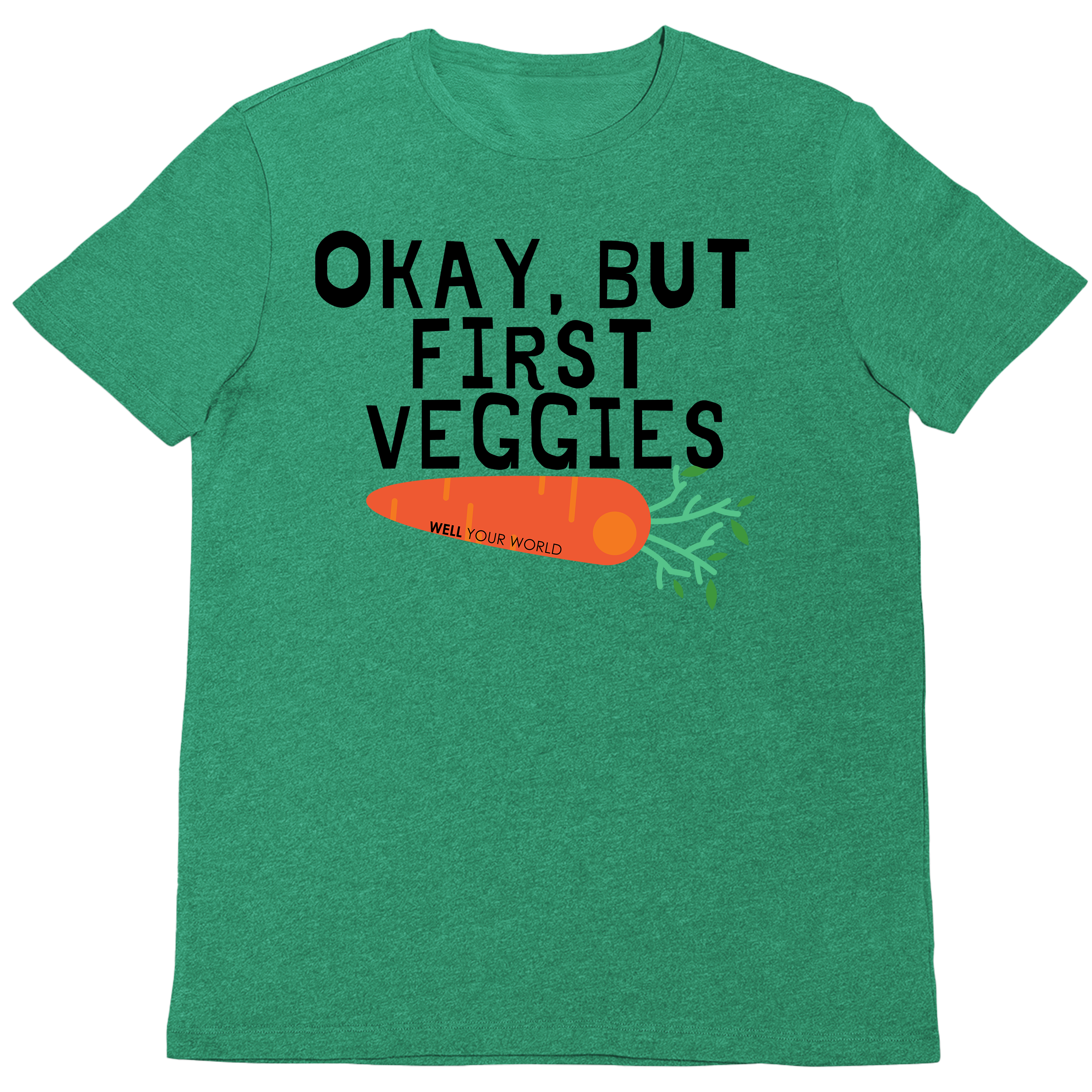 But First Veggies Unisex T-Shirt