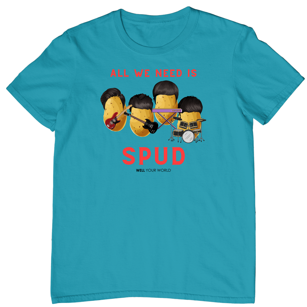 All You Need Is Spud Unisex T-Shirt