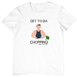 Get To Da Chopping Unisex T-Shirt