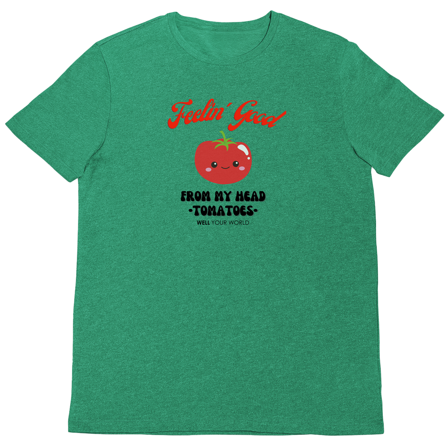 Feelin' Good From My Head Tomatoes Unisex T-Shirt