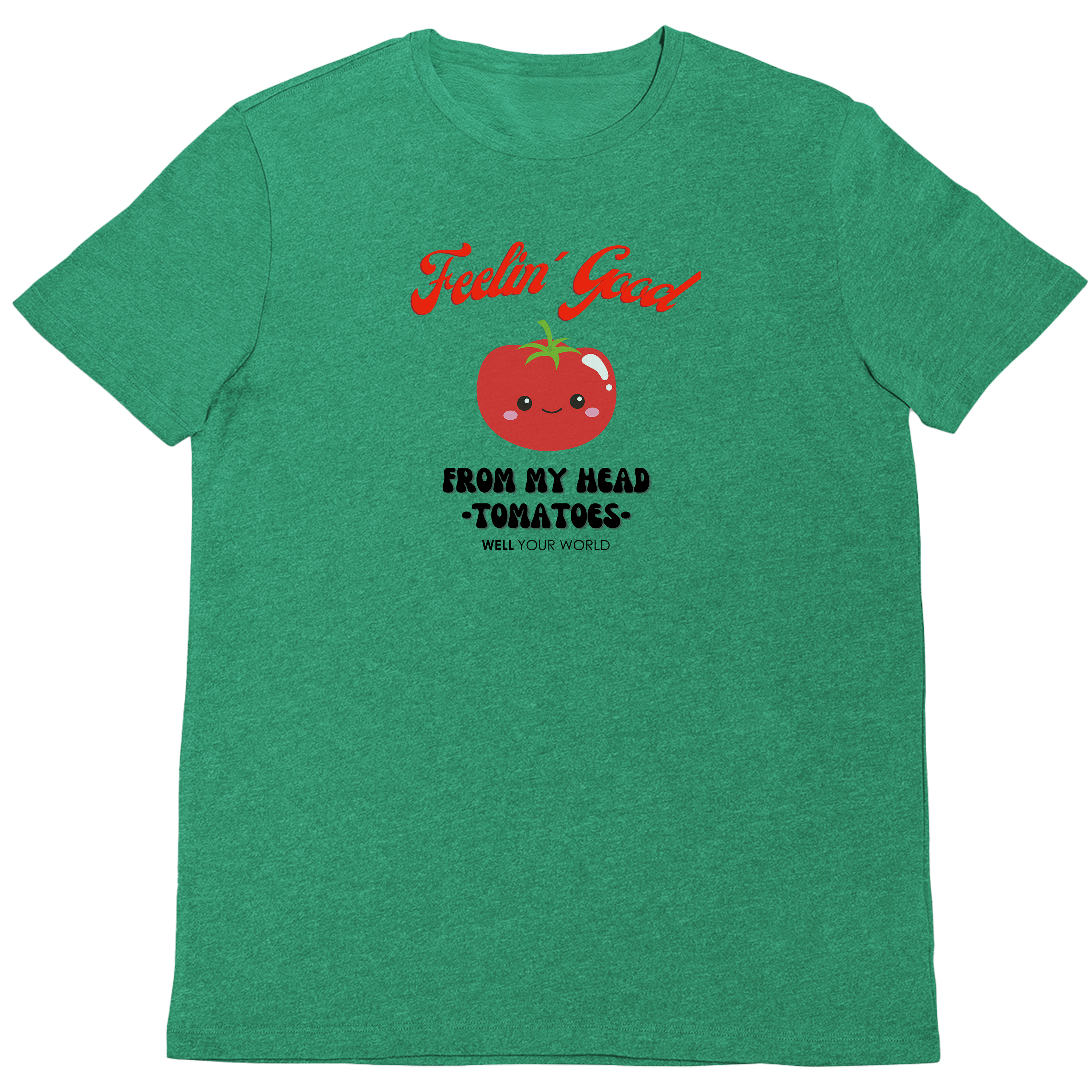 Feelin' Good From My Head Tomatoes Unisex T-Shirt