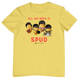 All You Need Is Spud Unisex T-Shirt