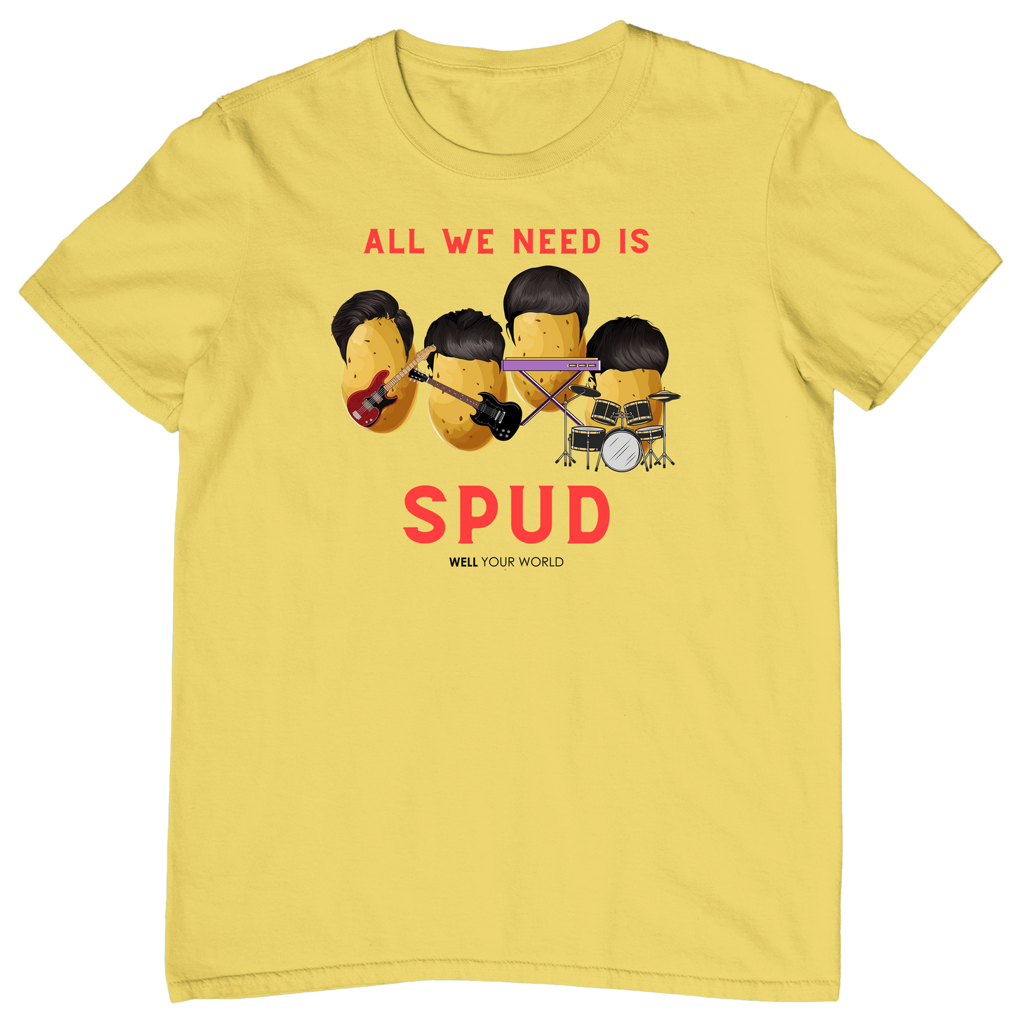 All You Need Is Spud Unisex T-Shirt