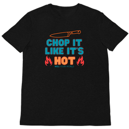 Chop It Like It's Hot Unisex T-Shirt