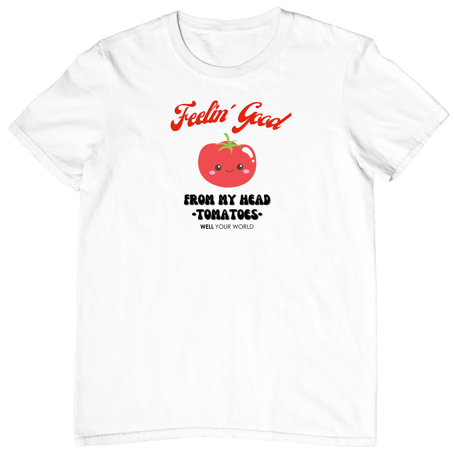 Feelin' Good From My Head Tomatoes Unisex T-Shirt