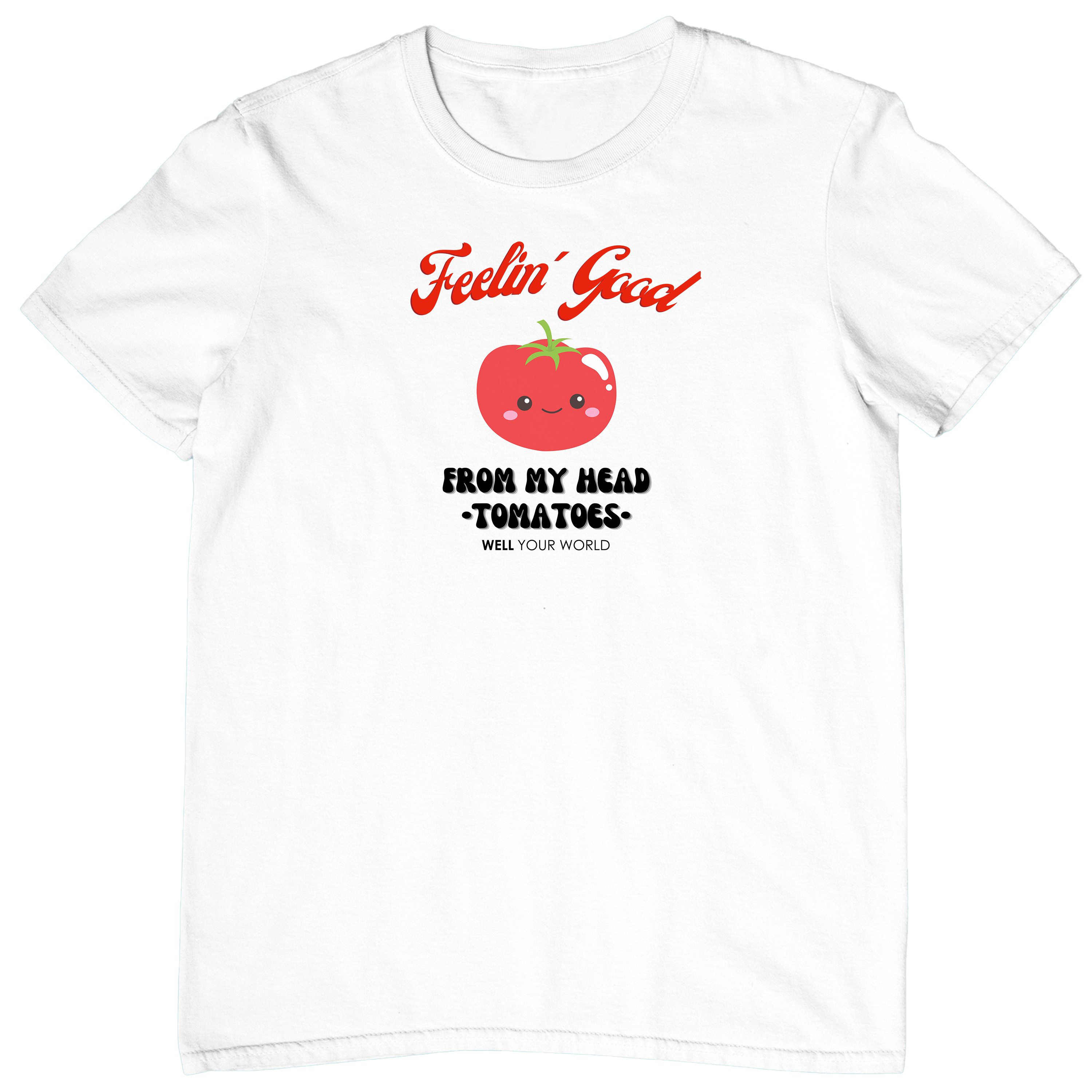 Feelin' Good From My Head Tomatoes Unisex T-Shirt