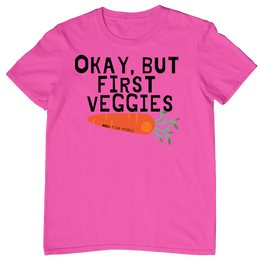 But First Veggies Unisex T-Shirt