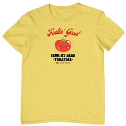 Feelin' Good From My Head Tomatoes Unisex T-Shirt