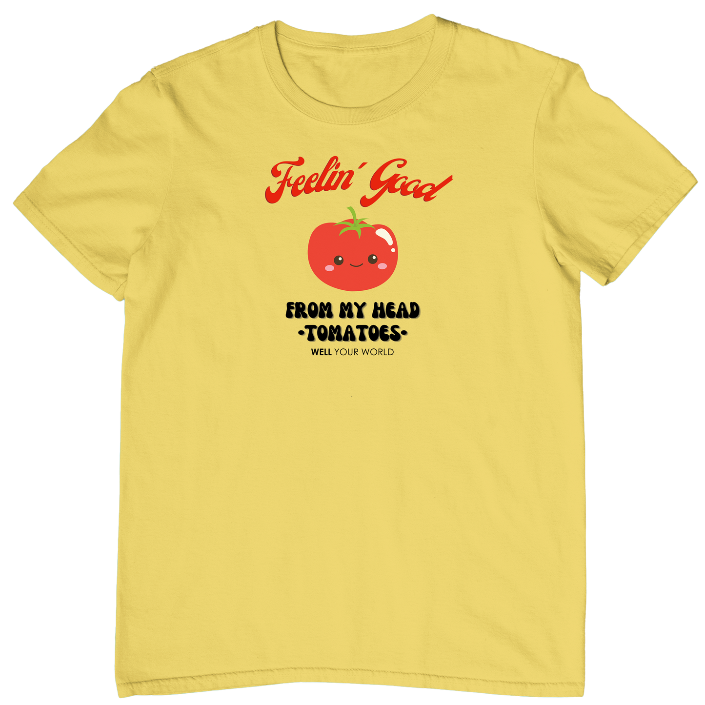 Feelin' Good From My Head Tomatoes Unisex T-Shirt