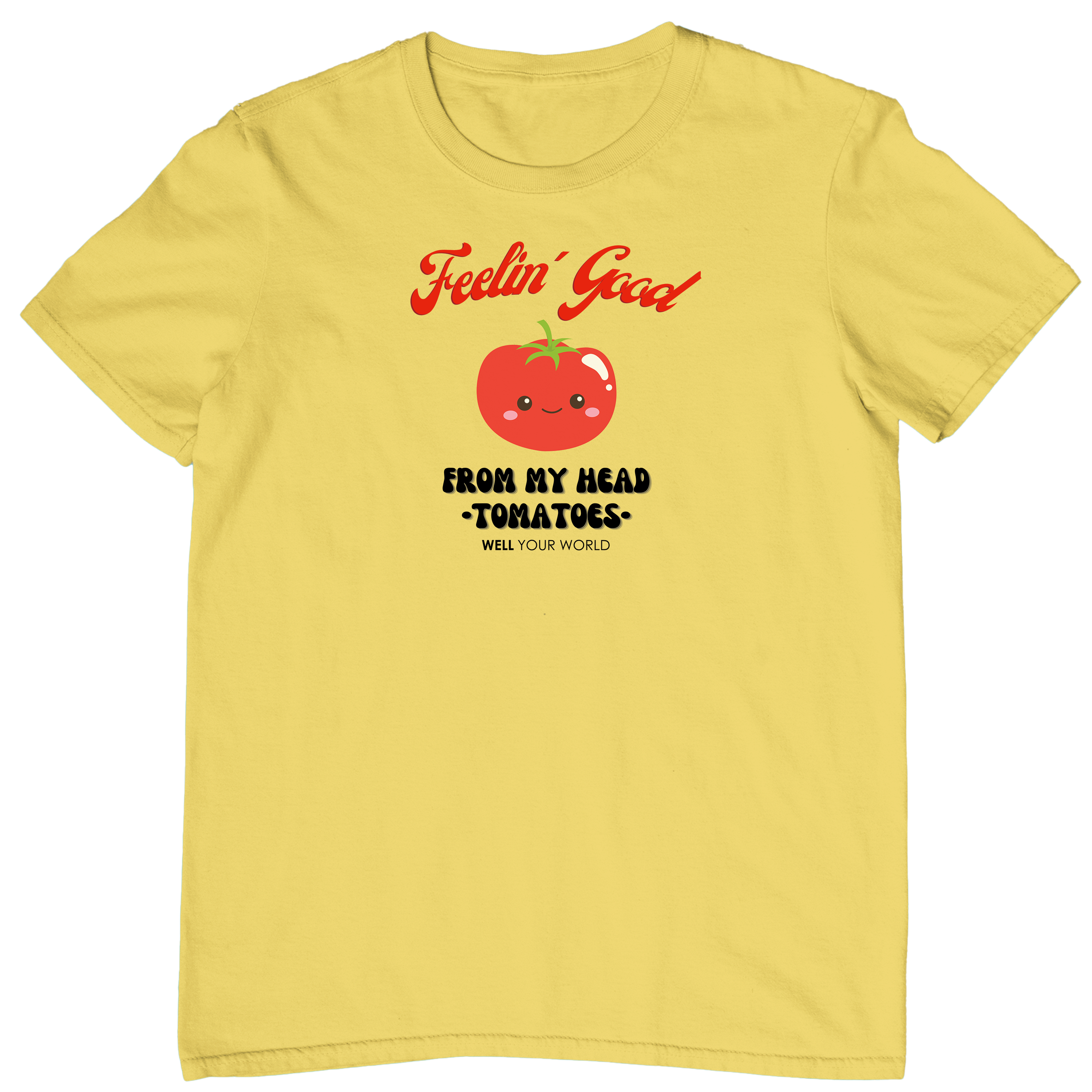 Feelin' Good From My Head Tomatoes Unisex T-Shirt