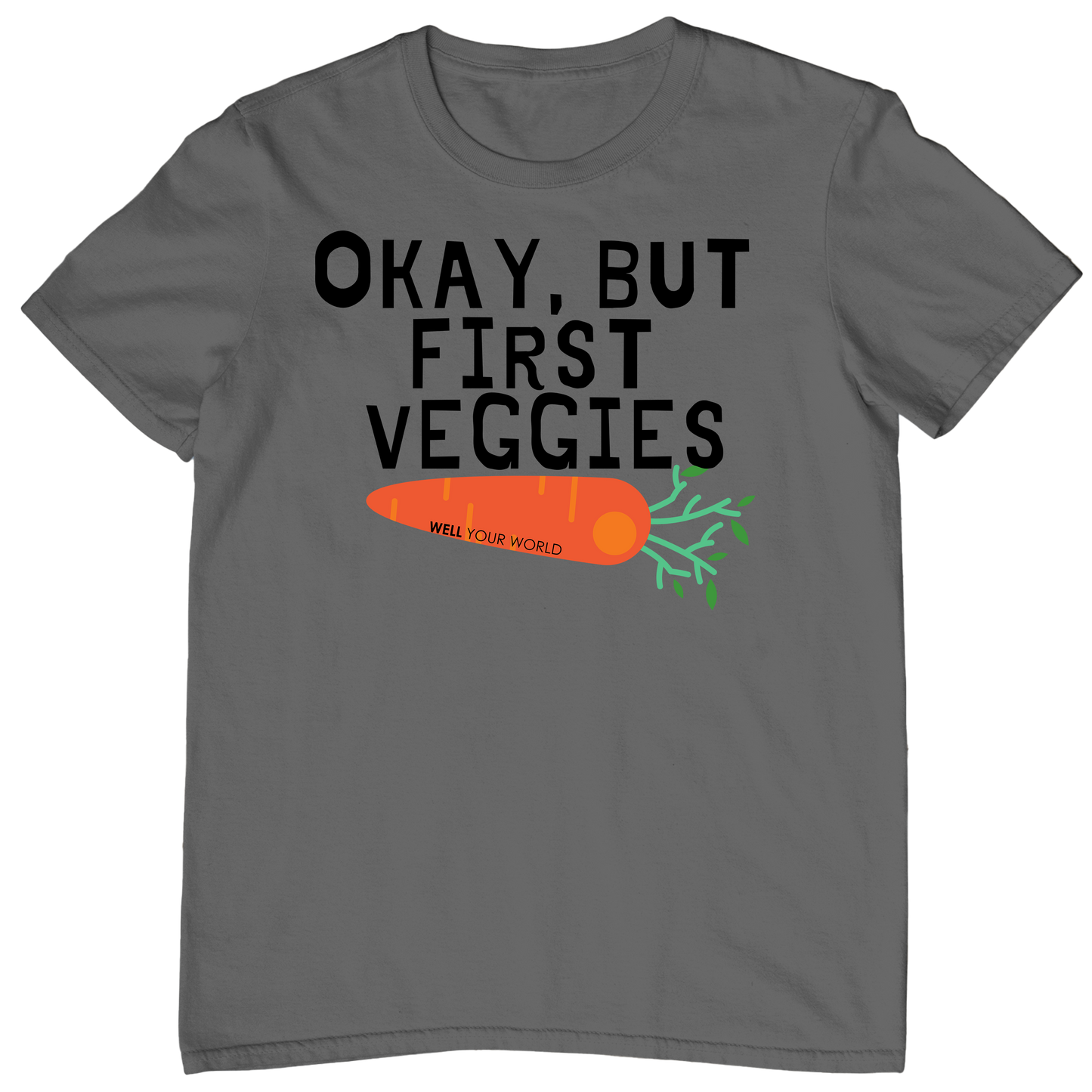 But First Veggies Unisex T-Shirt