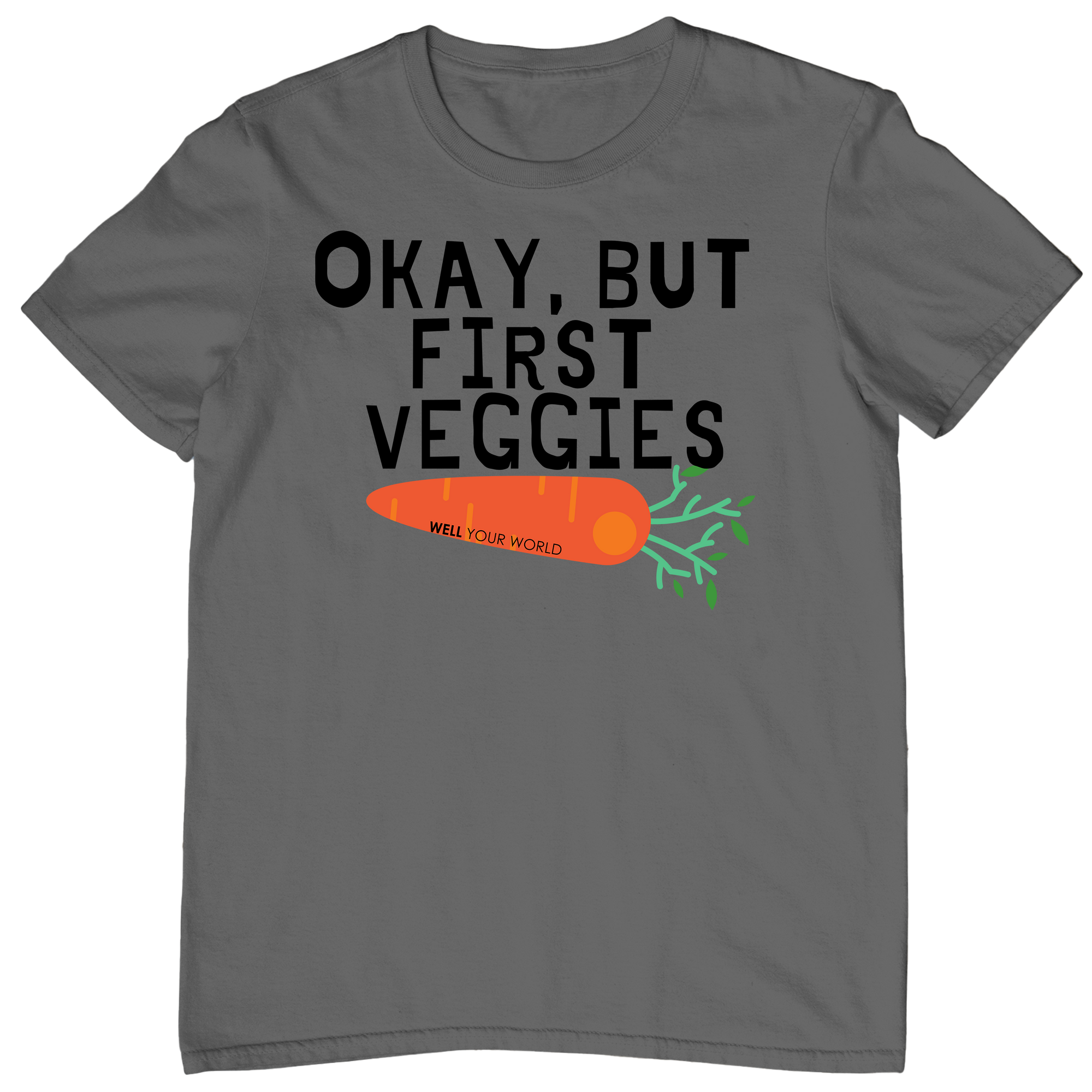 But First Veggies Unisex T-Shirt