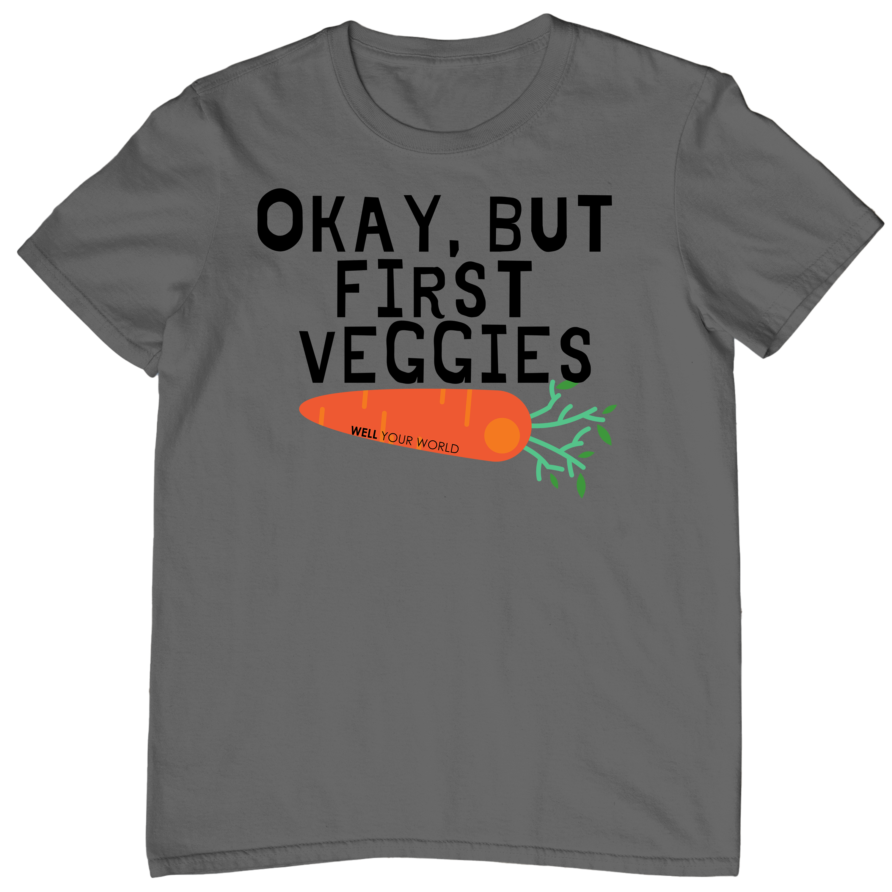 But First Veggies Unisex T-Shirt