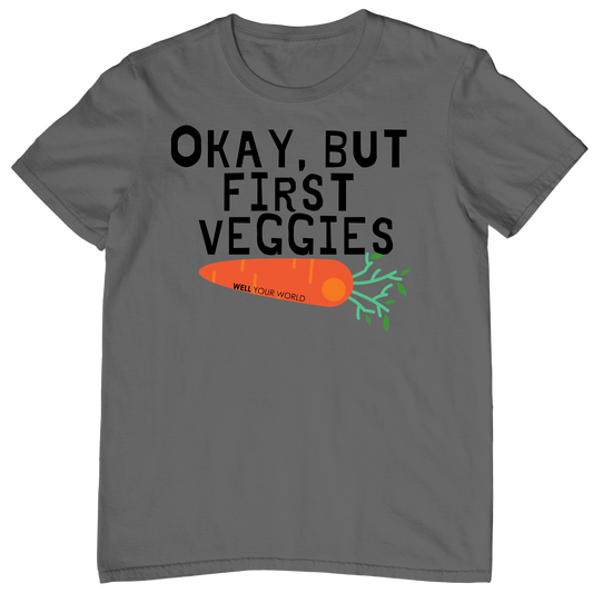 But First Veggies Unisex T-Shirt