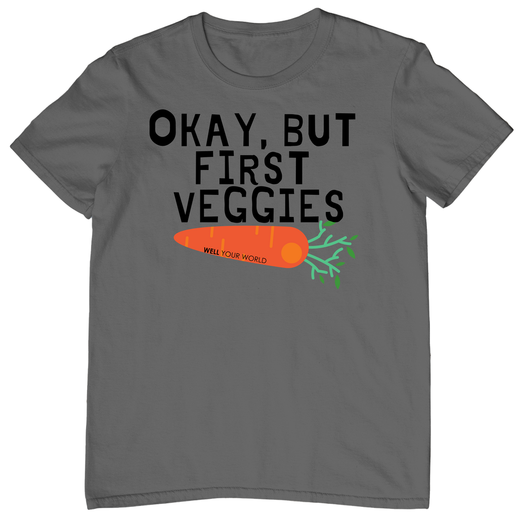 But First Veggies Unisex T-Shirt