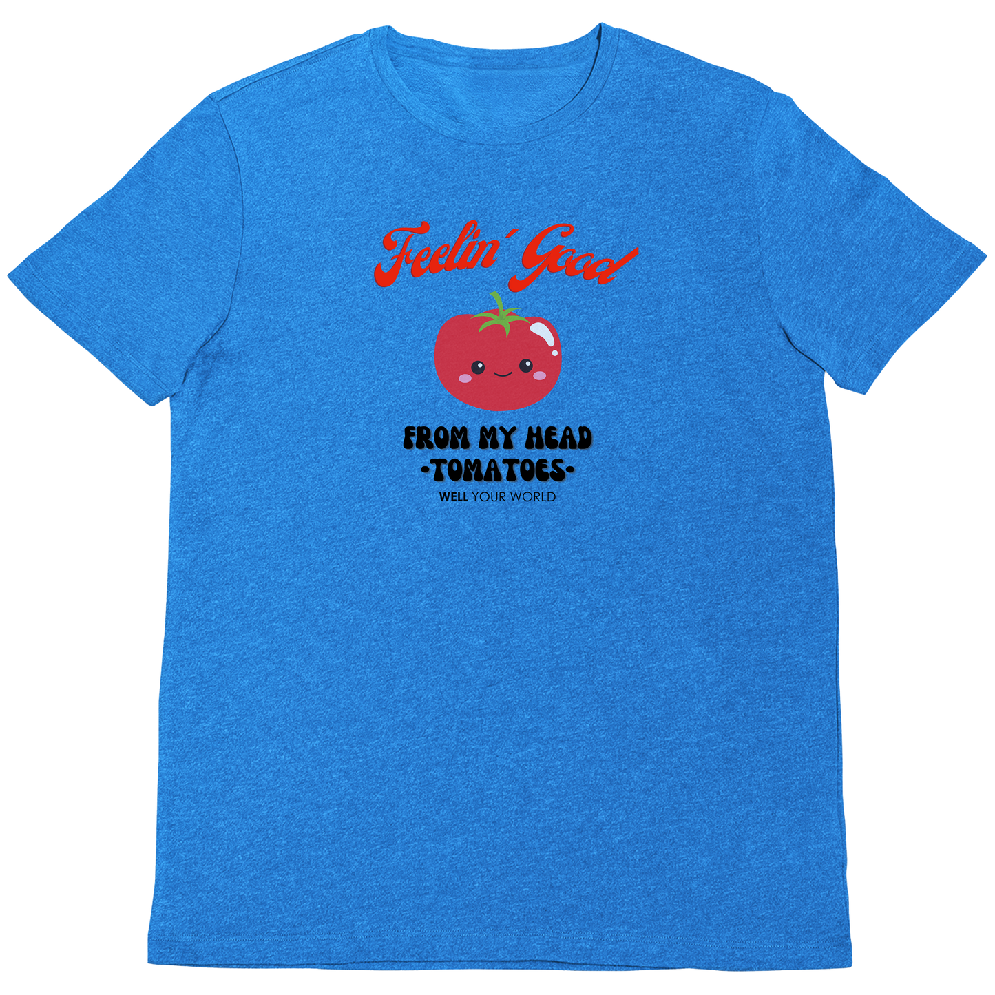 Feelin' Good From My Head Tomatoes Unisex T-Shirt