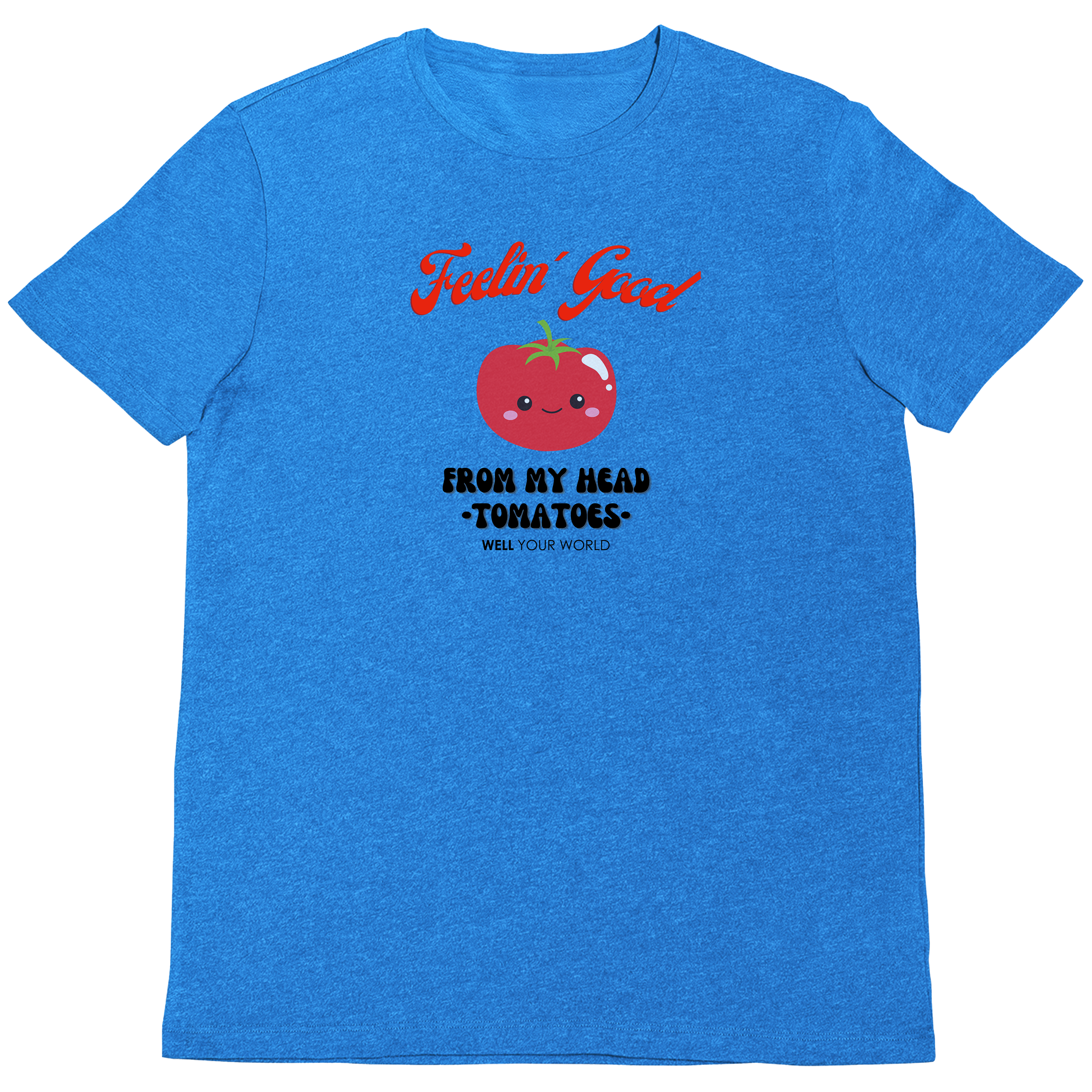 Feelin' Good From My Head Tomatoes Unisex T-Shirt