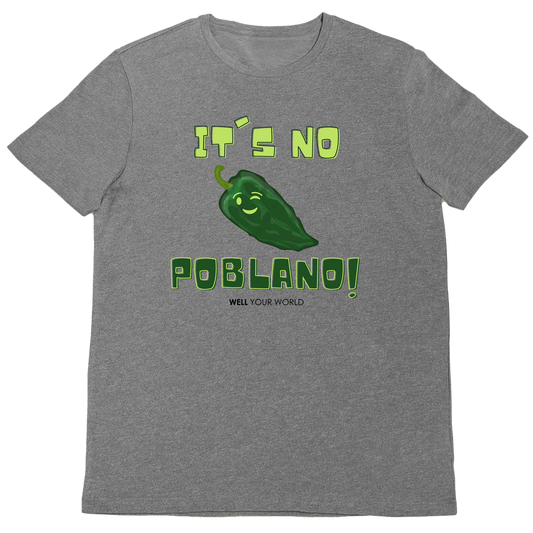 It's No Poblano! Unisex T-Shirt