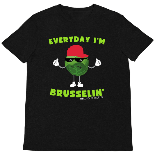 Everyday I'm Brusselin' Unisex T-Shirt