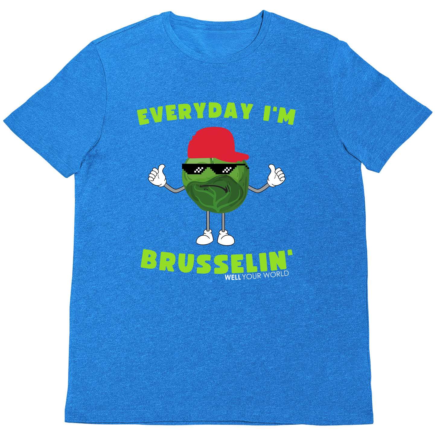 Everyday I'm Brusselin' Unisex T-Shirt