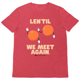 Len'Til We Meet Again Unisex T-Shirt