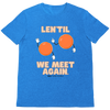 Len'Til We Meet Again Unisex T-Shirt