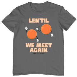 Len'Til We Meet Again Unisex T-Shirt